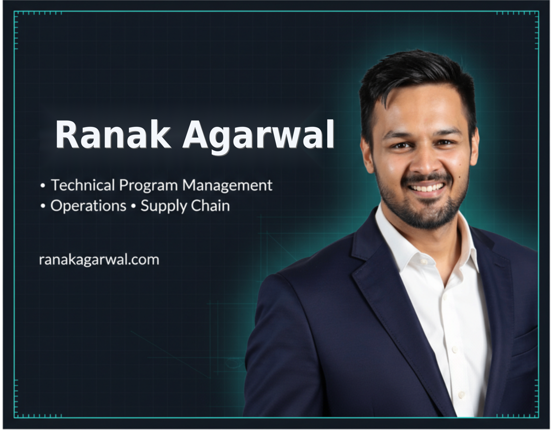 Ranak Agarwal | Technical Program Management • Operations • Supply Chain